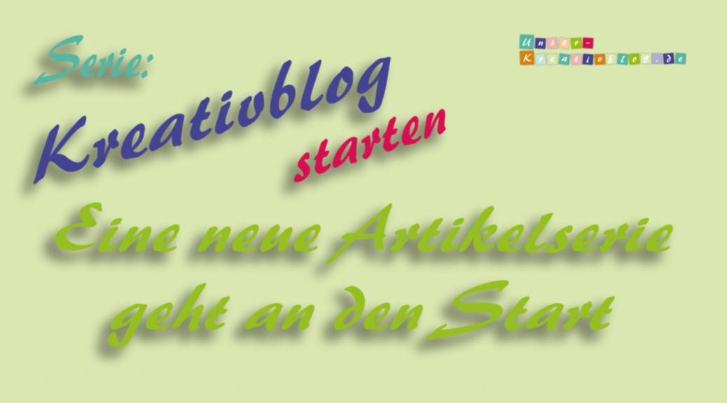 Kreativblog starten #0 - Eine neue Artikelserie