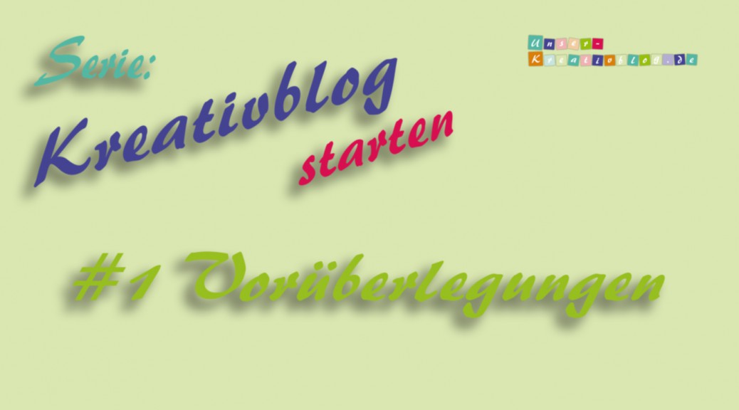 Kreativblog starten #1 - Vorüberlegungen