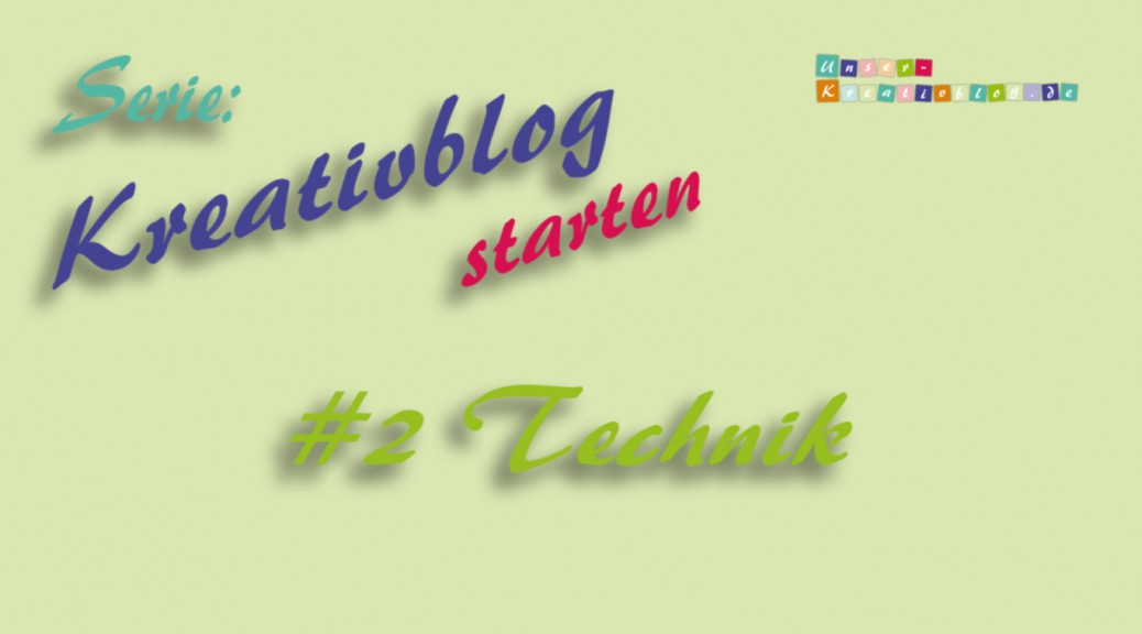 Kreativblog starten #2 - Technik