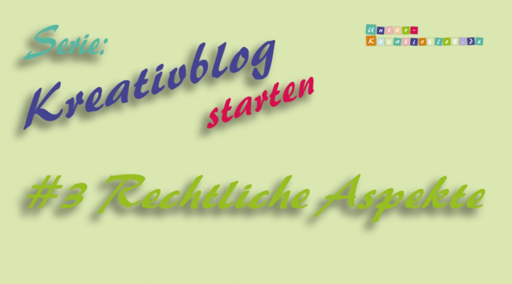 Kreativblog starten #3 - Rechtliche Aspekte