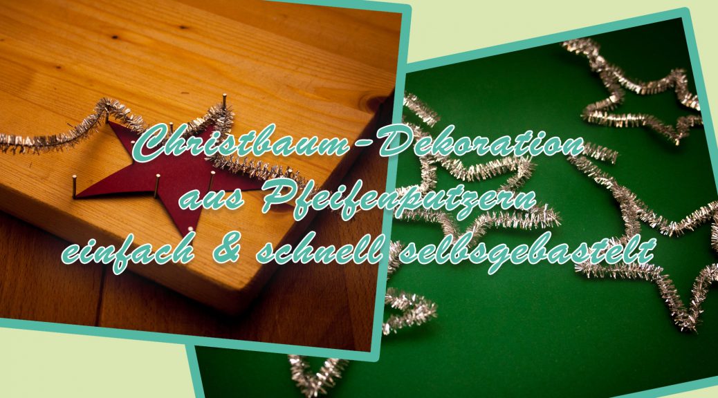 Christbaumschmuck zu Weihnachten aus Pfeifenputzern - schnell und einfach mit den Kindern gebastelt
