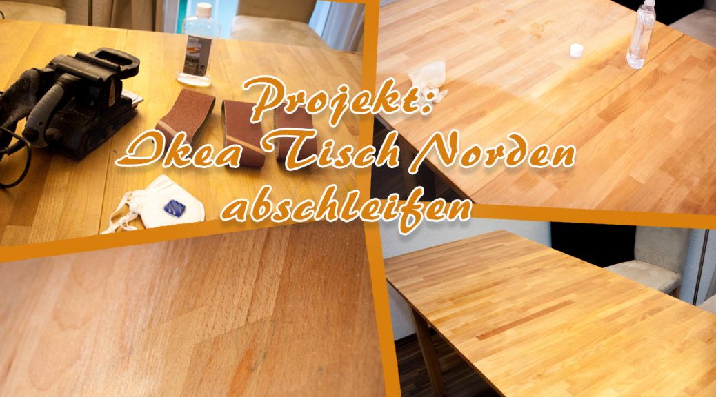 Projekt: Ikea Tisch Norden abschleifen