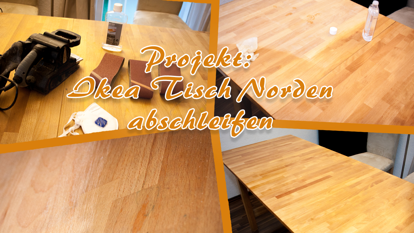 Projekt: Ikea Tisch Norden abschleifen  Unser Kreativblog